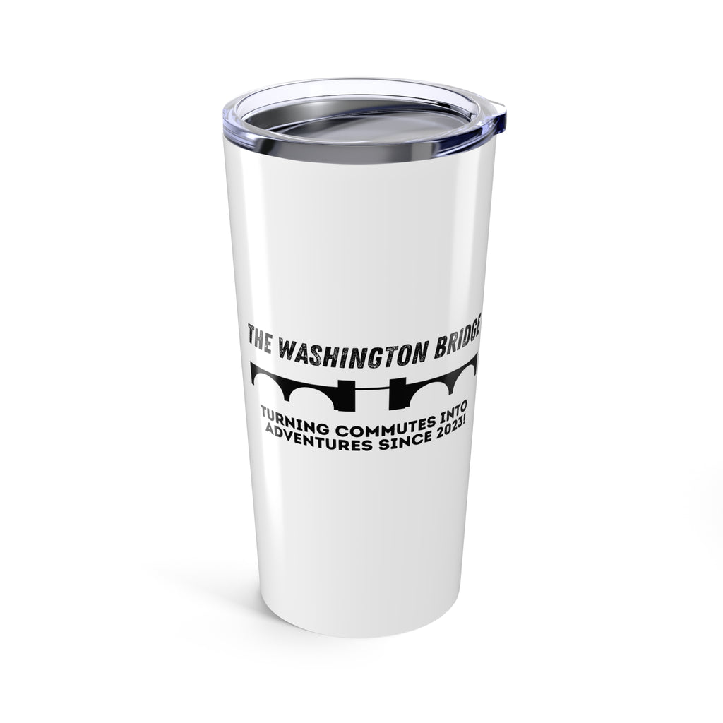 Satire Tumbler — "The Washington Bridge: Turning commutes into adventures since 2023!"
